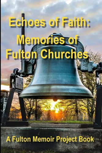Stock image for Echoes of Faith: Memories of Fulton Churches for sale by Decluttr