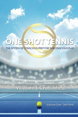 Stock image for ONE SHOT TENNIS: The System of Conscious Prep for Subconscious Play for sale by Ria Christie Collections