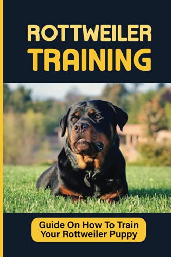 9798451192429: Rottweiler Puppies Training: How To Raise Safe, Potty Training, What Food To Feed, Dog Games, And More: Crate Training A Rottweiler Puppy Crying