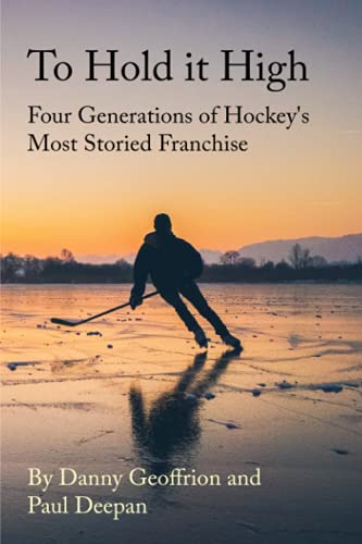 Beispielbild fr To Hold It High : Four Generations of Hockey's Most Storied Franchise zum Verkauf von Better World Books