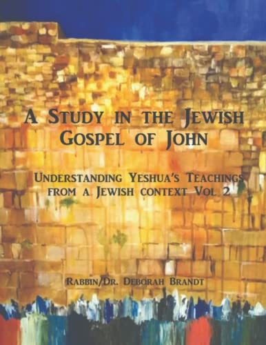 Imagen de archivo de A Study in the Jewish Gospel of John/Yochanan: The Life and Ministry of Yeshua Vol 2 a la venta por California Books