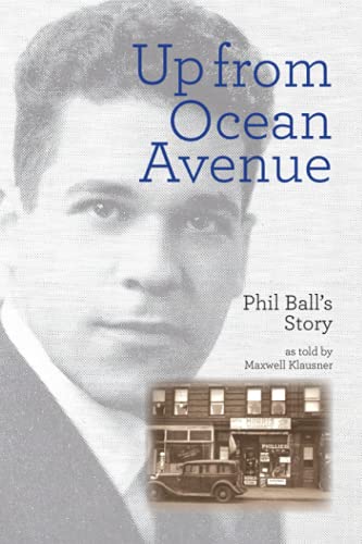 Stock image for Up From Ocean Avenue: Phil Ball's story as told by Maxwell Klausner for sale by California Books