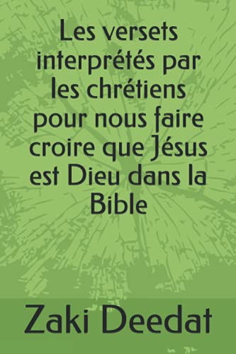 Stock image for Les versets interpretes par les chretiens pour nous faire croire que Jesus est Dieu dans la Bible for sale by Chiron Media