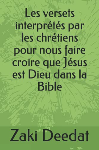 9798452605157: Les versets interprts par les chrtiens pour nous faire croire que Jsus est Dieu dans la Bible (French Edition)