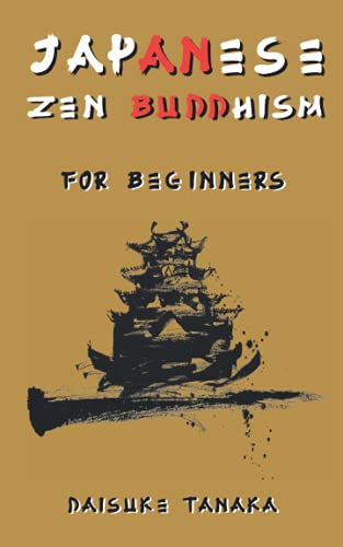 Stock image for Japanese Zen Buddhism for Beginners: A brief introduction to the two most important Buddhist schools in Japan for sale by Decluttr