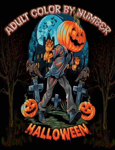 Stock image for Halloween color by number adult: An Adult Coloring Book Fun and Easy Color By Number Featuring Dark Cemeteries, Cursed Black Cats, Scary Pumpkins, . Night for sale by California Books