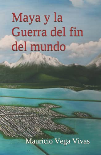 9798453419692: Maya y la Guerra del fin del mundo (Spanish Edition)