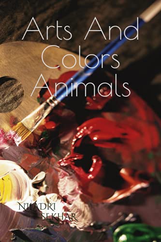Imagen de archivo de Arts And Colors Animals a la venta por Ria Christie Collections