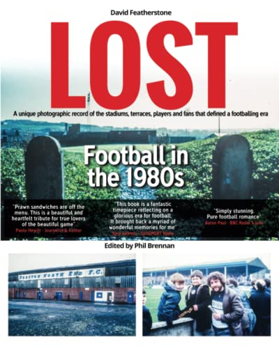 Beispielbild fr LOST - Football in the 1980s: A unique photographic record of the stadiums, terraces, players and fans that defined a footballing era zum Verkauf von AwesomeBooks