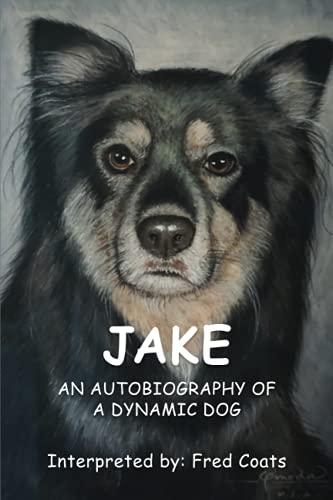 Beispielbild fr JAKE: AN AUTOBIOGRAPHY OF A DYNAMIC DOG zum Verkauf von Reuseabook