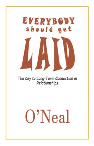 Beispielbild fr Everybody Should Get Laid: The Key to Long-Term Connection in Relationships zum Verkauf von Ria Christie Collections