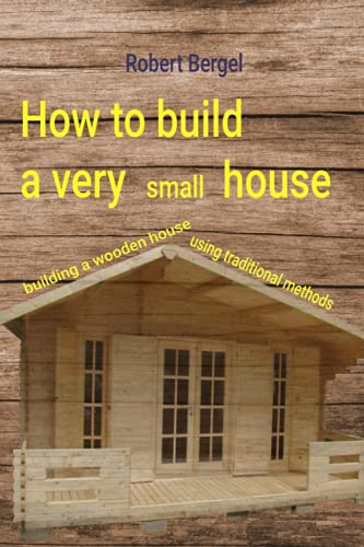 Imagen de archivo de How To Build A Very Small House a la venta por GreatBookPrices