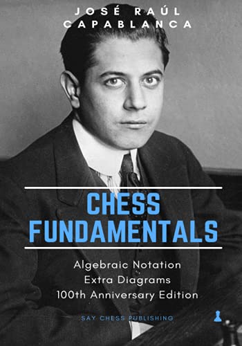 Stock image for Chess Fundamentals Algebraic Notation Extra Diagrams 100th Anniversary Edition for sale by Always Superior Books
