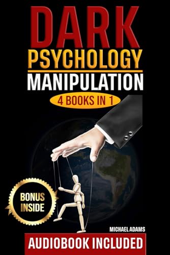 Stock image for Dark Psychology: Manipulation and Persuasion, How to Analyze People, Dark NLP; (4 Books In 1): The Complete Communicative Guide To Persuade Anyone and Defend yourself from Dark Psychology Techniques for sale by AproposBooks&Comics