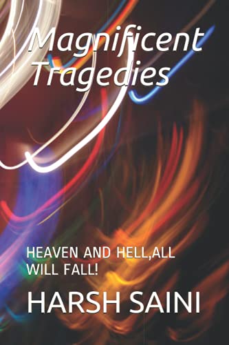Stock image for Magnificent Tragedies: HEAVEN AND HELL,ALL WILL FALL! for sale by Chiron Media