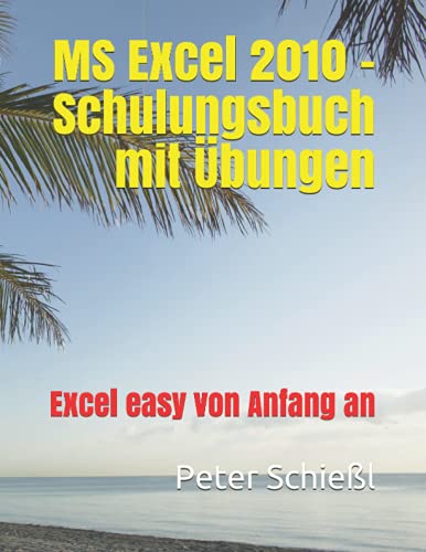 Beispielbild fr MS Excel 2010 - Schulungsbuch mit �bungen: Excel easy von Anfang an zum Verkauf von Chiron Media