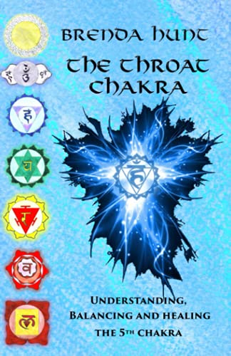 Stock image for The Throat Chakra: Understanding, Balancing and Healing the 5th Chakra for sale by GreatBookPrices
