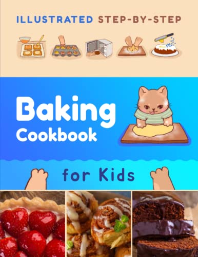 Stock image for Illustrated Step-by-Step Baking Cookbook for Kids: 30 more easy and delicious recipes for sale by Omega