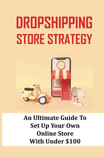 Stock image for Dropshipping Store Strategy: An Ultimate Guide To Set Up Your Own Online Store With Under $100: How To Set Up An Online Store (Paperback) for sale by Book Depository International