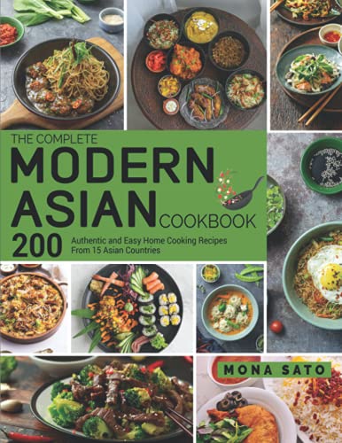 Stock image for The Complete Modern Asian Cookbook: 200 Authentic and Easy Home Cooking Recipes From 15 Asian Countries for sale by Half Price Books Inc.