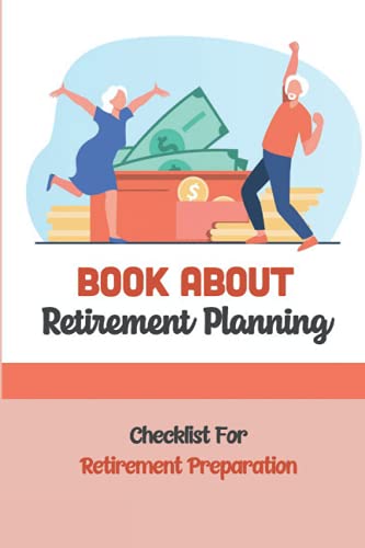 Stock image for Book About Retirement Planning: Checklist For Retirement Preparation: Retirement Planning for sale by GreatBookPrices