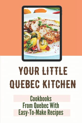 Beispielbild fr Your Little Quebec Kitchen: Cookbooks From Quebec With Easy-To-Make Recipes: Quebec Food zum Verkauf von GreatBookPrices