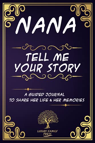 Stock image for Nana tell me your story A Guided Journal To share Her Life & Her Memories: Keepsake journal for Nana with questions to share her life Long experiences . Guided Book To Preserve Stories & Memories for sale by Chiron Media