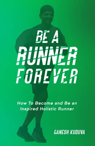 Stock image for Be A Runner Forever: How to Become and Be an Inspired Holistic Runner for sale by Half Price Books Inc.