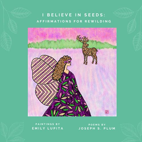 Imagen de archivo de I Believe in Seeds : Affirmations for Rewilding a la venta por Better World Books