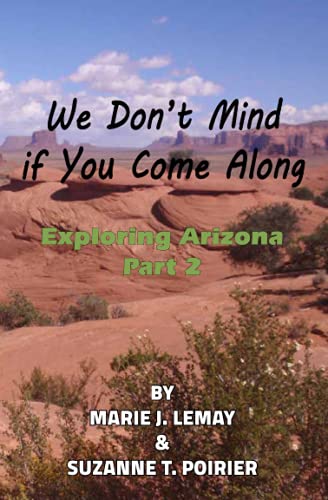 Stock image for We Don't Mind if You Come Along: Exploring Arizona, Part 2 for sale by Idaho Youth Ranch Books