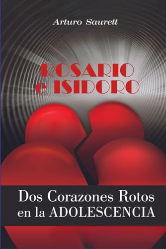 Imagen de archivo de ROSARIO e ISIDORO: Dos Corazones Rotos en la ADOLESCENCIA (Spanish Edition) a la venta por California Books