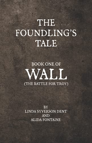 Stock image for The Foundlings Tale - Book One of Wall (The Battle for Troy) for sale by Goodwill Books