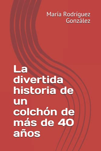 Stock image for divertida historia de un colch?n de m?s de 40 a?os for sale by PBShop.store US