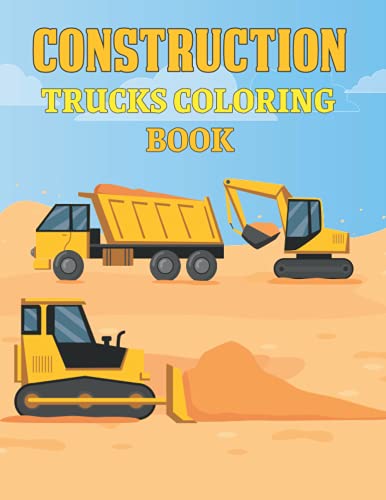 Stock image for Construction Trucks Coloring Book: Big Construction Vehicles Activity and Coloring Book for Kids Coloring Practice - Dump Trucks Excavators Diggers Cr for sale by GreatBookPrices