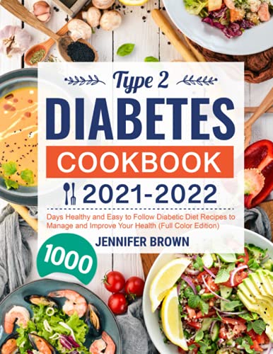 Imagen de archivo de Type 2 Diabetes Cookbook 2021-2022: 1000 Days Healthy and Easy to Follow Diabetic Diet Recipes to Manage and Improve Your Health (Full Color Edition) a la venta por Goodwill