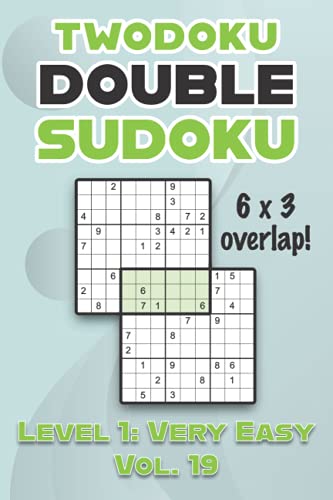Beispielbild fr Twodoku Double Sudoku 6 x 3 Overlap Level 1 : Very Easy Vol. 19: Play Sensei Sudoku With Solutions 9x9 Nine Numbers Grid Easy Level Volumes 1-40 Cross Sums Sudoku Variation Paper Logic Games Solve Japanese Puzzles Challenge For All Ages Kids to Adults zum Verkauf von AHA-BUCH GmbH