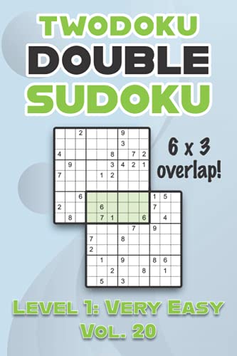 9798461210625: Twodoku Double Sudoku 6 x 3 Overlap Level 1: Very Easy Vol. 20: Play Sensei Sudoku With Solutions 9x9 Nine Numbers Grid Easy Level Volumes 1-40 Cross ... Puzzles Challenge For All Ages Kids to Adults