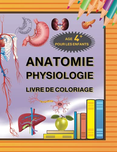 9798461427085: Anatome ,Physiologie ,Livre de coloriage pour les enfants age +4ans: ducation ludique interactive