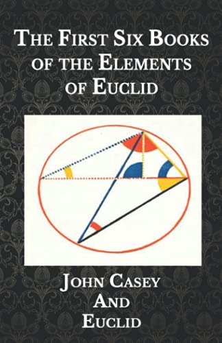 Beispielbild fr The First Six Books of the Elements of Euclid zum Verkauf von AwesomeBooks