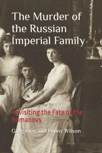 Stock image for The Murder of the Russian Imperial Family: Revisiting the Fate of the Romanovs for sale by Omega