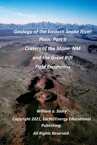 Beispielbild fr Geology of the Eastern Snake River Plain: Part II: Craters of the Moon National Monument and the Great Rift Field Excursions zum Verkauf von Ria Christie Collections