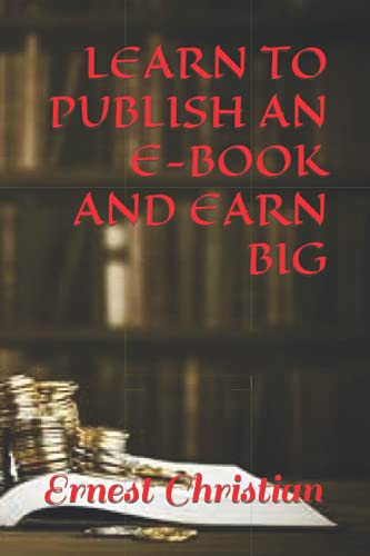 Imagen de archivo de Learn to Publish an E-Book and Earn Big a la venta por PBShop.store US