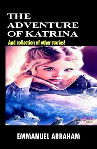 Stock image for THE ADVENTURE OF KATRINA: And collection of other stories! for sale by Ria Christie Collections