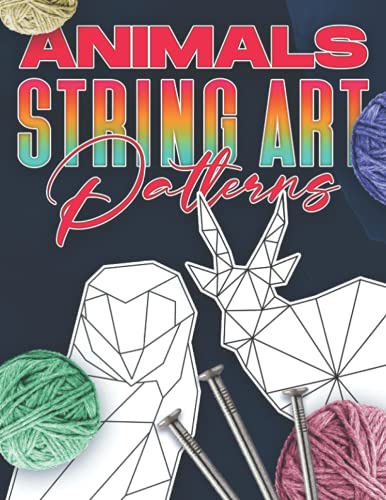 Beispielbild fr Animal String Art Patterns: Make Your Own String Art with Easy to Follow Low Poly Animal Patterns zum Verkauf von GreatBookPrices