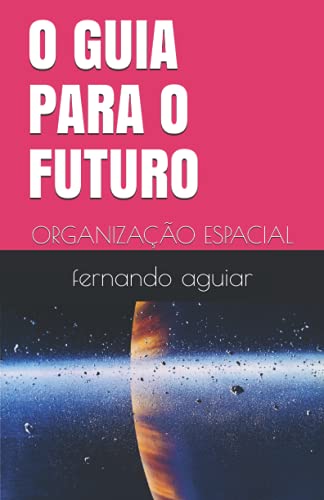 Stock image for administrao espacial: o guia para o futuro (Portuguese Edition) for sale by Ria Christie Collections