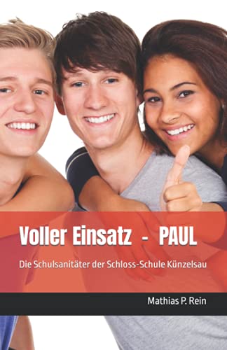 Stock image for Voller Einsatz - PAUL: Die Schulsanitter der Schloss-Schule Knzelsau (German Edition) for sale by California Books
