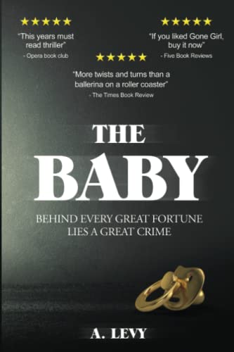 Stock image for THE BABY: BEHIND EVERY GREAT FORTUNE LIES A GREAT CRIME for sale by Decluttr
