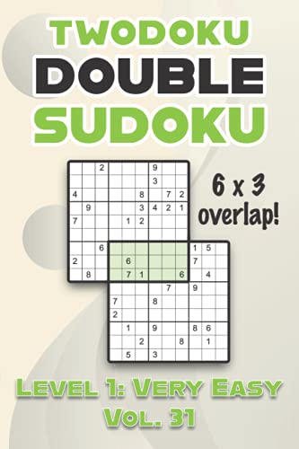 Beispielbild fr Twodoku Double Sudoku 6 x 3 Overlap Level 1 : Very Easy Vol. 31: Play Sensei Sudoku With Solutions 9x9 Nine Numbers Grid Easy Level Volumes 1-40 Cross Sums Sudoku Variation Paper Logic Games Solve Japanese Puzzles Challenge For All Ages Kids to Adults zum Verkauf von AHA-BUCH GmbH