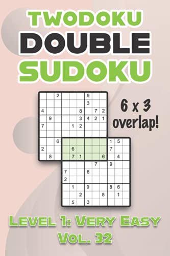 Beispielbild fr Twodoku Double Sudoku 6 x 3 Overlap Level 1 : Very Easy Vol. 32: Play Sensei Sudoku With Solutions 9x9 Nine Numbers Grid Easy Level Volumes 1-40 Cross Sums Sudoku Variation Paper Logic Games Solve Japanese Puzzles Challenge For All Ages Kids to Adults zum Verkauf von AHA-BUCH GmbH