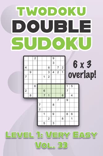 9798463251022: Twodoku Double Sudoku 6 x 3 Overlap Level 1: Very Easy Vol. 33: Play Sensei Sudoku With Solutions 9x9 Nine Numbers Grid Easy Level Volumes 1-40 Cross ... Puzzles Challenge For All Ages Kids to Adults